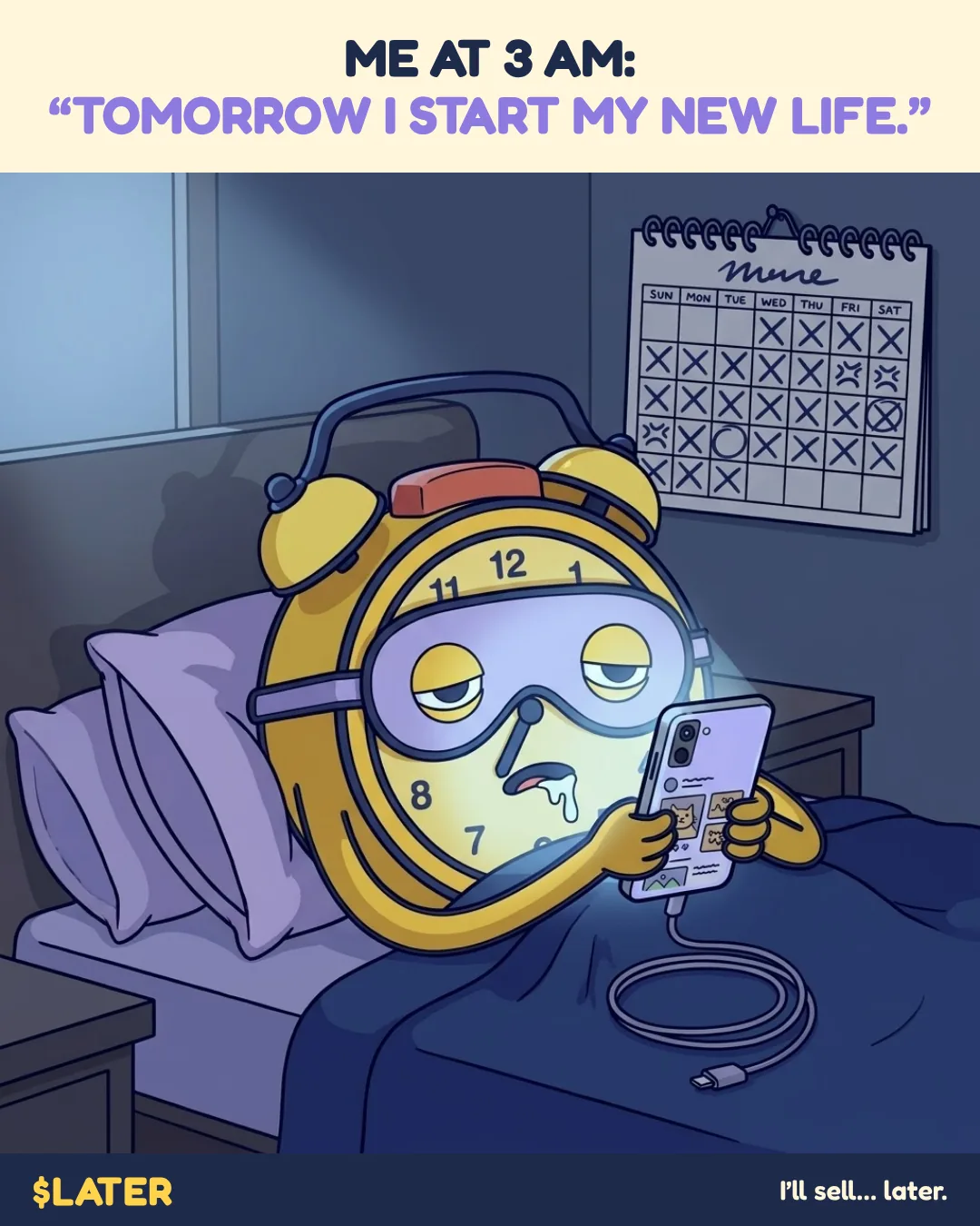 Meme: Me at 3 AM, tomorrow I start my new life.